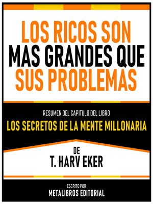cover image of Los Ricos Son Mas Grandes Que Sus Problemas--Resumen Del Capitulo Del Libro Los Secretos De La Mente Millonaria De T. Harv Eker